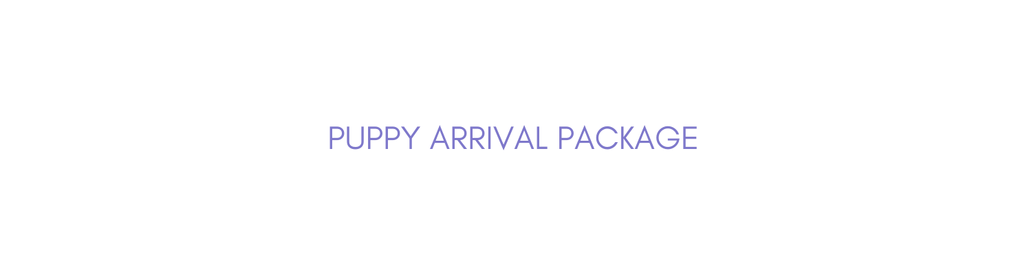 PUPPY ARRIVAL PACKAGE